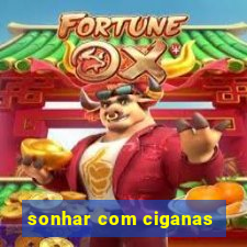 sonhar com ciganas